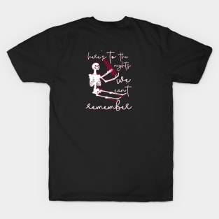 Here's to the Night We Can't Remember T-Shirt